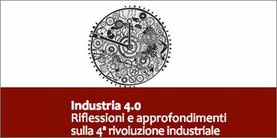 Industria 4.0 - online 'riflessioni e approfondimenti sulla 4° rivoluzione industriale'